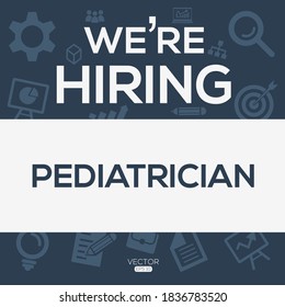 creative text Design (we are hiring Pediatrician),written in English language, vector illustration.