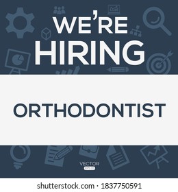 creative text Design (we are hiring Orthodontist),written in English language, vector illustration.