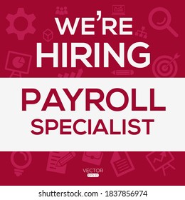 Creative Text Design (we Are Hiring Payroll Specialist),written In English Language, Vector Illustration.