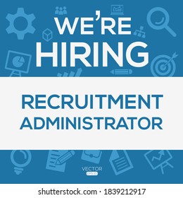 creative text Design (we are hiring Recruitment Administrator),written in English language, vector illustration.