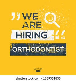 creative text Design (we are hiring Orthodontist),written in English language, vector illustration.