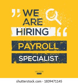 Creative Text Design (we Are Hiring Payroll Specialist),written In English Language, Vector Illustration.