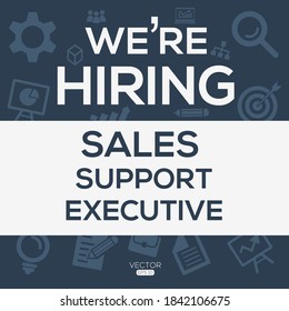 creative text Design (we are hiring Sales Support Executive),written in English language, vector illustration.