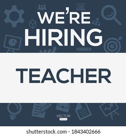creative text Design (we are hiring Teacher),written in English language, vector illustration.