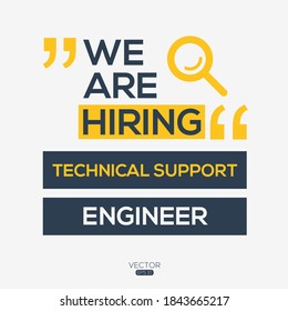 creative text Design (we are hiring Technical Support Engineer),written in English language, vector illustration.