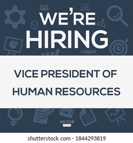 creative text Design (we are hiring Vice President Of Human Resources),written in English language, vector illustration.
