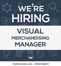 Creative Text Design (we Are Hiring Visual Merchandising Manager),written In English Language, Vector Illustration.