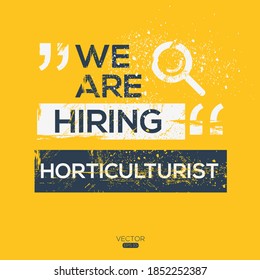 creative text Design (we are hiring Horticulturist),written in English language, vector illustration.