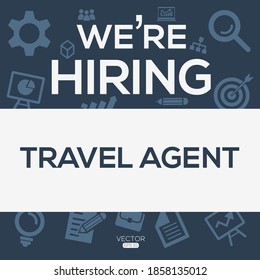 creative text Design (we are hiring Travel agent),written in English language, vector illustration.
