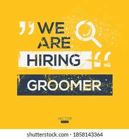 creative text Design (we are hiring Groomer),written in English language, vector illustration.