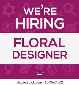 creative text Design (we are hiring Floral designer),written in English language, vector illustration.