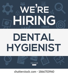 creative text Design (we are hiring Dental hygienist),written in English language, vector illustration.