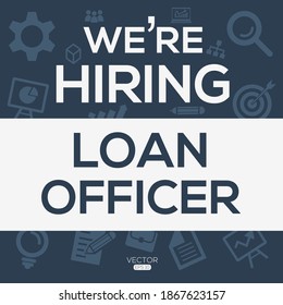 creative text Design (we are hiring 
Loan officer),written in English language, vector illustration.