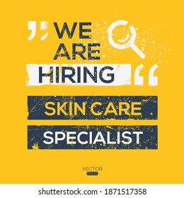 creative text Design (we are hiring Skin care specialist),written in English language, vector illustration.