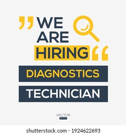 creative text Design (we are hiring Diagnostics technician),written in English language, vector illustration.