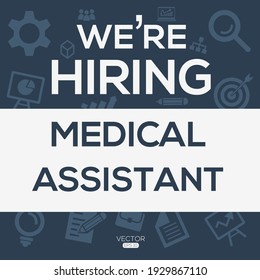 Creative Text Design (we Are Hiring Medical Assistant),written In English Language, Vector Illustration.