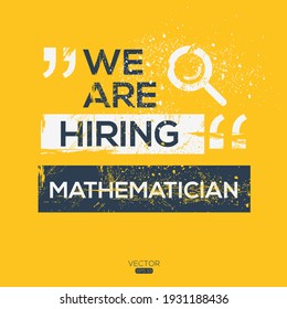 creative text Design (we are hiring Mathematician),written in English language, vector illustration.