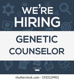 Creative Text Design (we Are Hiring Genetic Counselor),written In English Language, Vector Illustration.