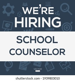 creative text Design (we are hiring School Counselor),written in English language, vector illustration.