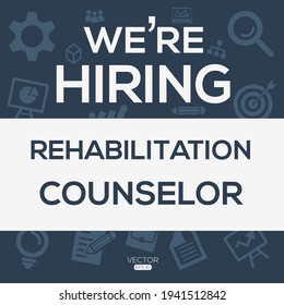 creative text Design (we are hiring Rehabilitation Counselor),written in English language, vector illustration.