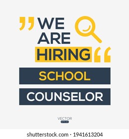 creative text Design (we are hiring School Counselor),written in English language, vector illustration.