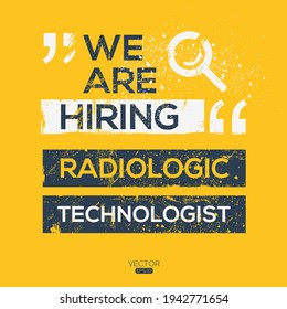 creative text Design (we are hiring Radiologic Technologist),written in English language, vector illustration.