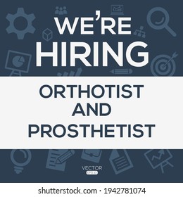 creative text Design (we are hiring Orthotist and Prosthetist),written in English language, vector illustration.