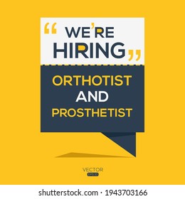 creative text Design (we are hiring Orthotist and Prosthetist),written in English language, vector illustration.