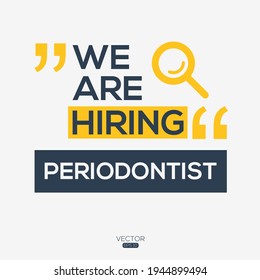 creative text Design (we are hiring Periodontist),written in English language, vector illustration.