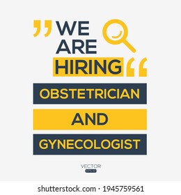 creative text Design (we are hiring Obstetrician and Gynecologist),written in English language, vector illustration.