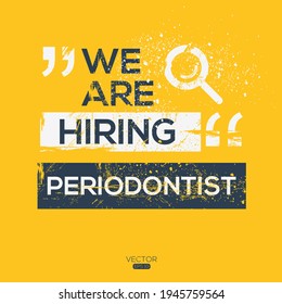 creative text Design (we are hiring Periodontist),written in English language, vector illustration.