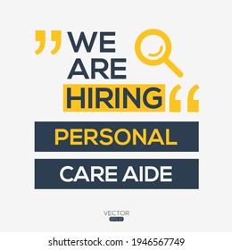 Creative Text Design (we Are Hiring Personal Care Aide),written In English Language, Vector Illustration.
