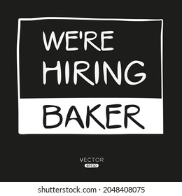 Creative text Design (we are hiring Baker), baker job, vector illustration.