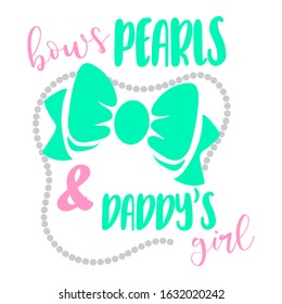 Creative text inscription Bows pearls and daddy's girl.