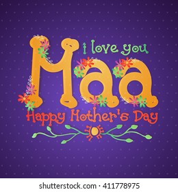 Creative text I Love You Maa with flowers decoration, Elegant greeting card design for Happy Mother's Day celebration.
