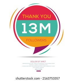 Creative Thank you (13Million, 13000000) followers celebration template design for social network and follower ,Vector illustration.