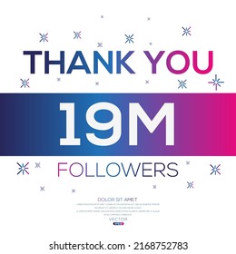 Creative Thank you (19Million, 19000000) followers celebration template design for social network and follower ,Vector illustration.