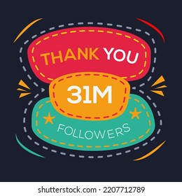 Creative Thank you (31Million, 31000000) followers celebration template design for social network and follower ,Vector illustration.