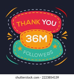Creative Thank you (36Million, 36000000) followers celebration template design for social network and follower ,Vector illustration.