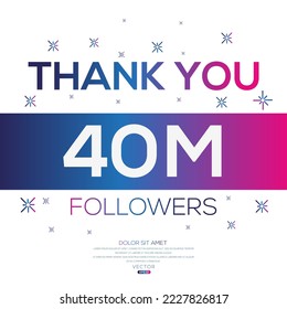 Creative Thank you (40Million, 40000000) followers celebration template design for social network and follower ,Vector illustration.
