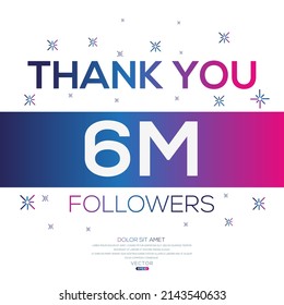Creative Thank you (6Million, 6000000) followers celebration template design for social network and follower ,Vector illustration.