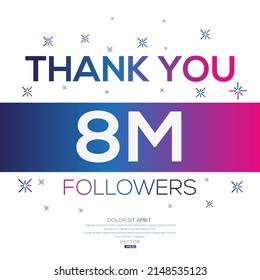 Creative Thank you (8Million, 8000000) followers celebration template design for social network and follower ,Vector illustration.