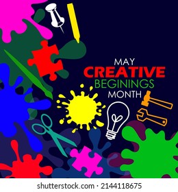 creative tools with colorful paint drops with bold texts, Creative Beginnings Month in May