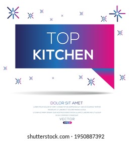 Creative (top kitchen) text written in speech bubble ,Vector illustration.