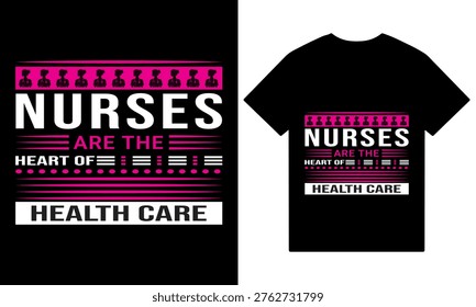 A creative t-shirt design featuring the quote 'Nurses are the heart of health care' with nurse silhouette icons, perfect for nursing apparel and gifts.