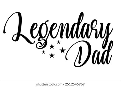 Creative t-shirt design "Legendary Dad"