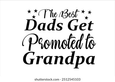 creative t-shirt design  "The Best Dads Get Promoted to Grandpa "