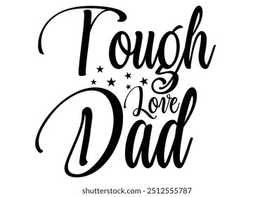 creative t-shirt design "Tough Love Dad"