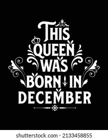 Creative Typography, Calligraphy, Modern, Trendy, Attractive Birthday T shirt design for girls who in born in December