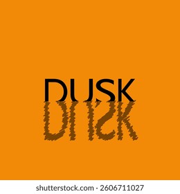 A creative typography design featuring the word "DUSK" with a distorted reflection effect, symbolizing the transition between day and night against a warm orange background.